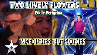 Two Lovely Flowers Eddie Peregrina Britain Got Talent Ns Parody