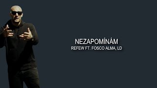 Nezapomínám | Refew ft. Fosco Alma, LD [LYRICS]