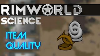 RimWorld Science: Item Quality — RimWorld Alpha 15 Build Quality SCIENCE!!!