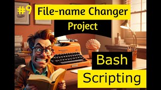 RHSA Course LvL 2 # 11 [ Bash Scripting #9 ] - file-name changer ( Project )