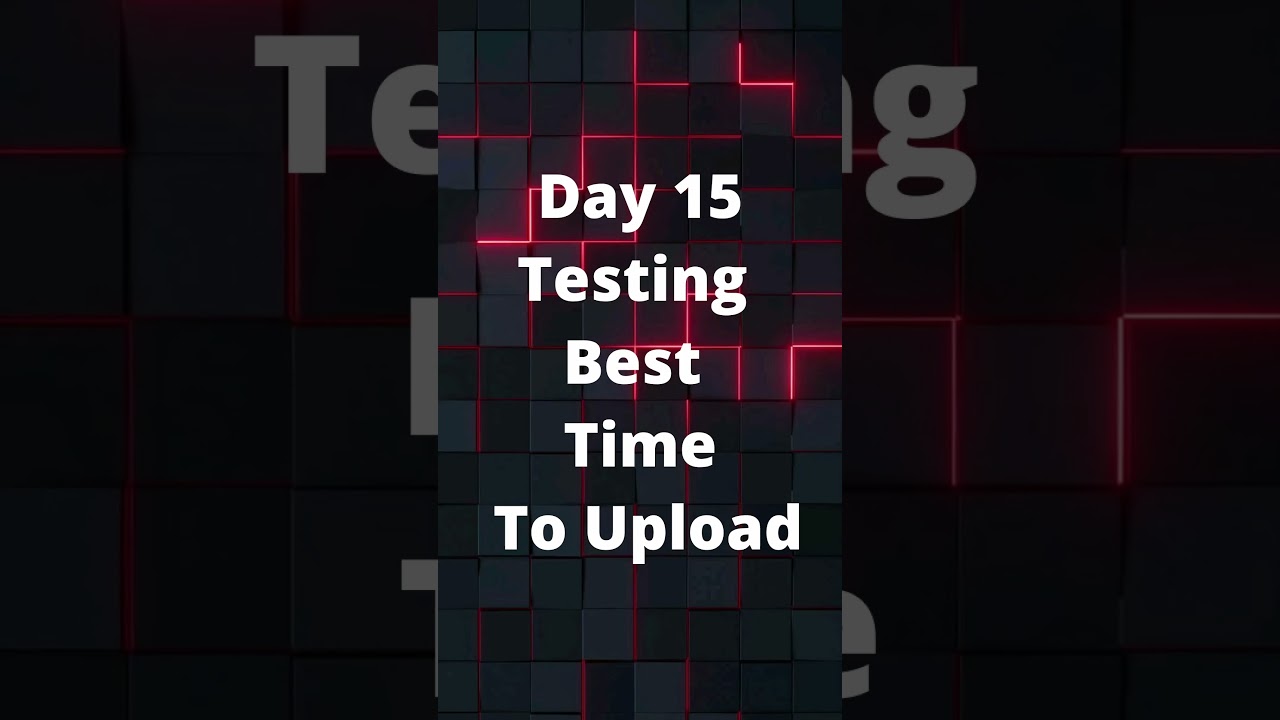 Best Time to Upload ?  |  Day 15 |  (Real Test)  |