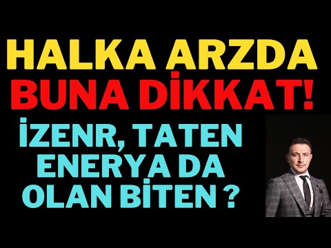 Halka Arzlarda Buna Dikkat ! İzenr, Enerya, Taten'de Olan Biten Nedir ? Borsa Yorumları, Dolar.