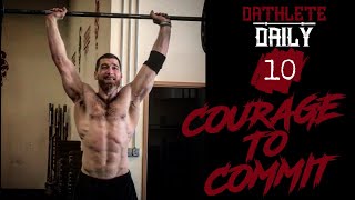 Dathlete Daily 10  - Courage To Commit