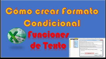 Cómo usar Formato Condicional y Funciones de Texto Excel 2007 a 2016