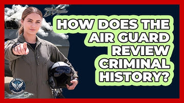 How Does The Air Guard Review Criminal History?