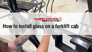 How to install Glass on a Forklift Cab Door | Harris-Stolper International Inc.