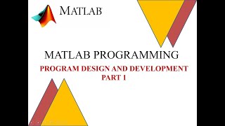 MATLAB  Programming|Program Design and Development |Introduction Part 1