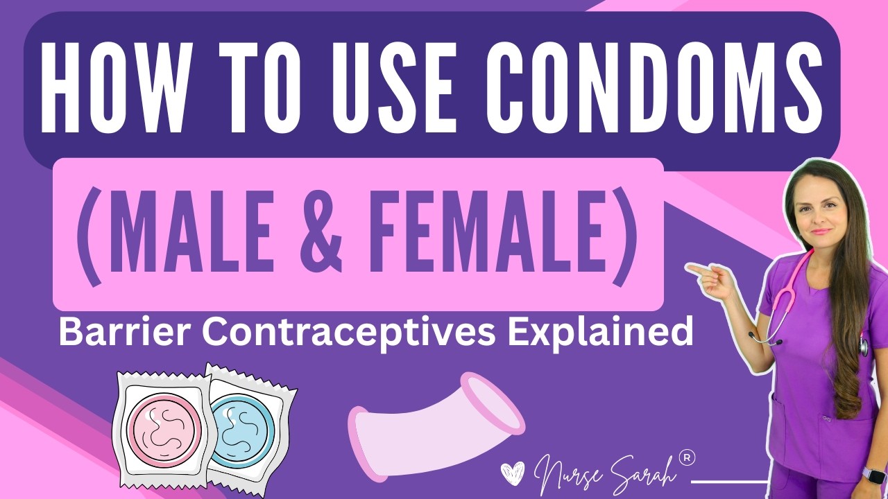 Condom Use | How to Use a Condom (Barrier Contraceptives - Male & Female Condoms Nursing)