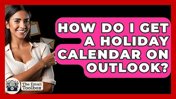 How Do I Get A Holiday Calendar On Outlook? - TheEmailToolbox.com
