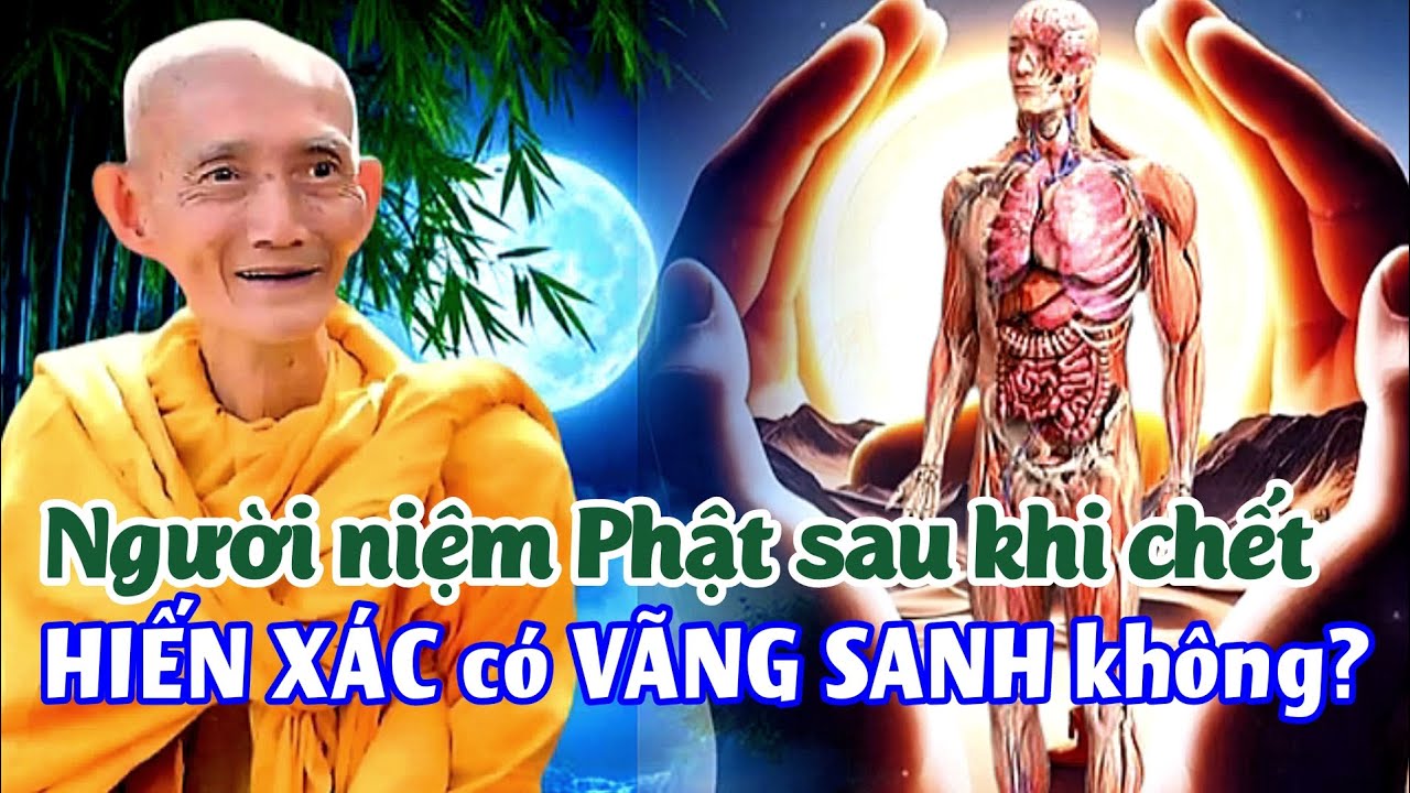 Người niệm Phật sau khi chết hiến xác có vãng sanh không? Ht. Thích Giác Khang