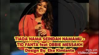TIADA NAMA SEINDAH NAMAMU (LIRIK) - TIO FANTA feat OBBIE MESSAKH @EkoKimianto