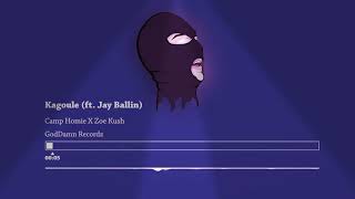 Kagoule - Camp homie X Zoe Kush ft. Jay Ballin