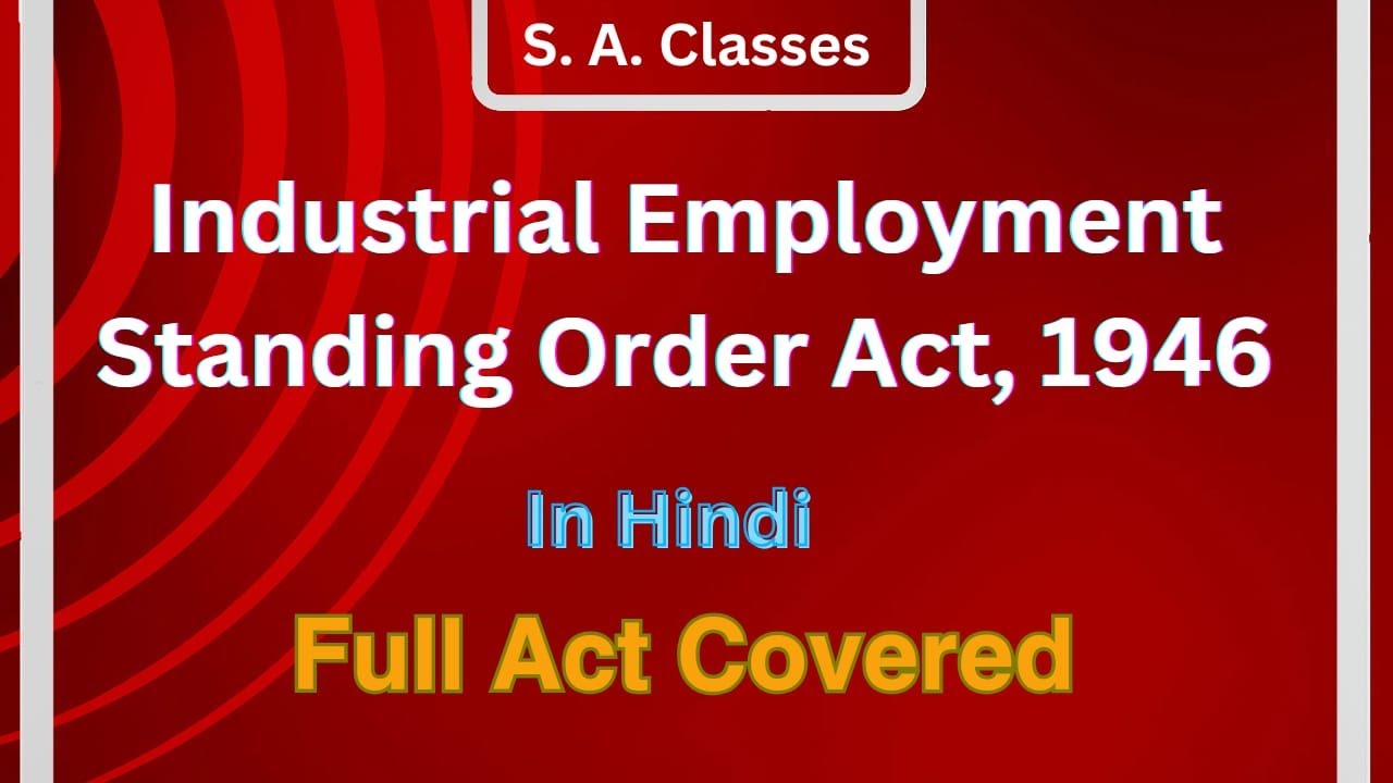 Industrial Employment Standing Order Act 1946 Hindi | Full act covered with Sections and Amendments