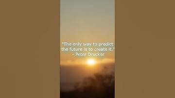 "The only way to predict the future is to create it." daily motivational quotes