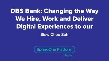 DBS Bank : Changing the Way We Hire, Work and Deliver Digital Experiences to Our Customers
