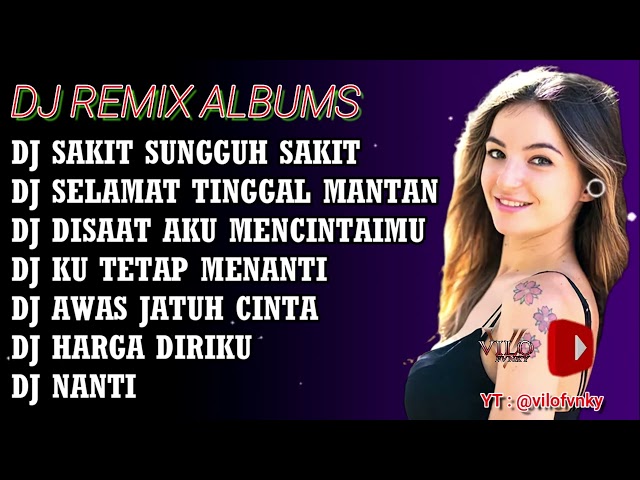 DJ REMIX ALBUMS PALING ENAK SEDUNIA | DJ SLOW FULL BASS | DJ TERBARU - VILO FVNKY class=