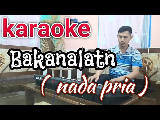 BAKANALATN | Karaoke ( Nada Pria ) class=