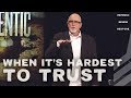 When It's Hard To Trust