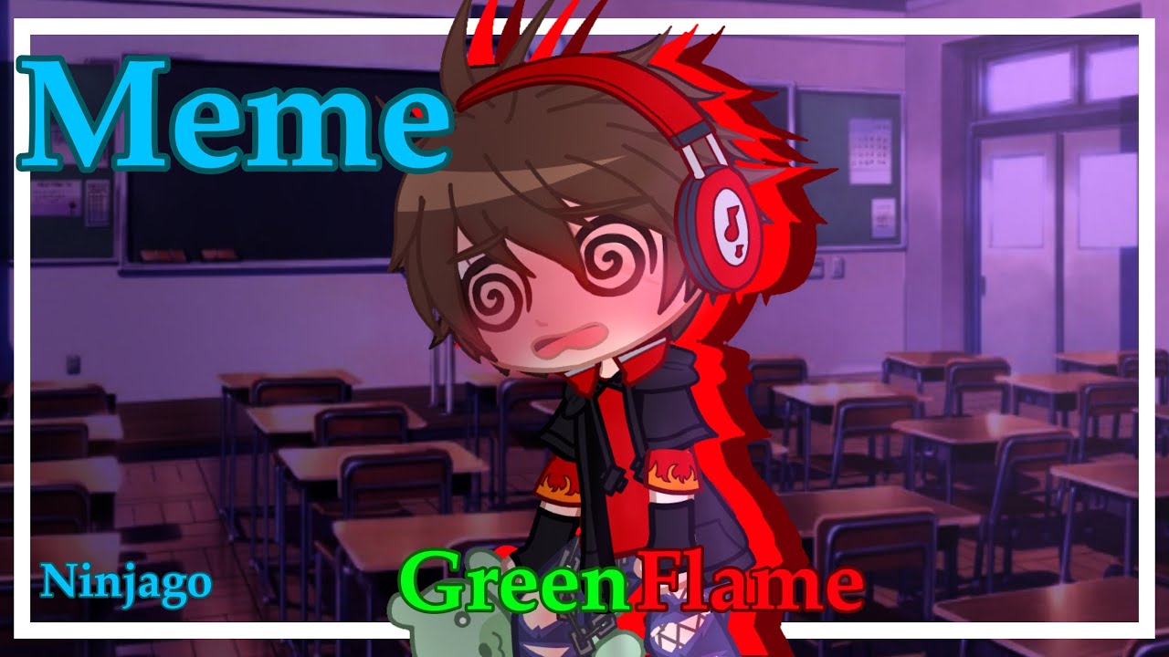 | Meme | Ninjago | Greenflame | Gacha Club | - YouTube