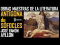 Grandes libros: ANTÍGONA de Sófocles, obra maestra de la literatura. Jose Ramón Ayllón