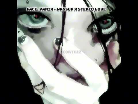 FACE, YANIX - WASSUP x STERIO LOVE (1 HOUR)