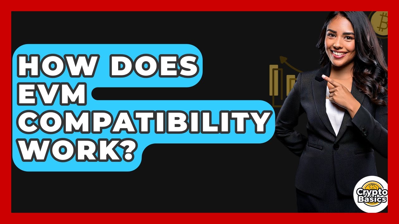 How Does EVM Compatibility Work? - CryptoBasics360.com