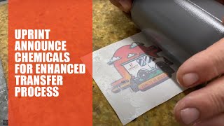 UPrint Announce Chemicals For Enhanced Transfer Process