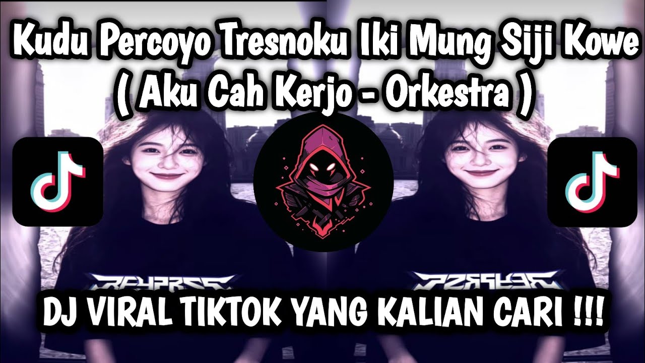 KUDU PERCOYO TRESNOKU IKI MUNG SIJI KOWE | AKU CAH KERJO - VERSI ORKESTRA VIRAL TIKTOK PALING DICARI
