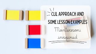 CLIL Approach and some Lesson Examples (Montessori Inspired)