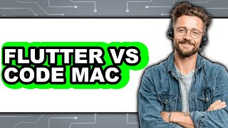 Flutter Vs Code Mac - Which Is Better?