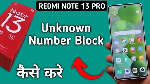 Redmi Note 13 Pro unknown numbers block kaise kare, how to block Numbers in redmi, how to add number