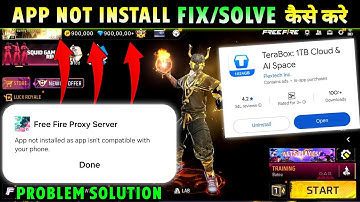 ⚡️Free Fire Proxy Server App Not Installed as app isn’t Compatible With Your Device Problem Solution