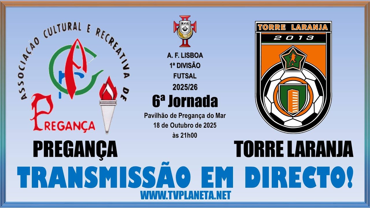 Transmissão Futsal: PREGANÇA x TORRE LARANJA - 1ª Divisão AFL 2025/26