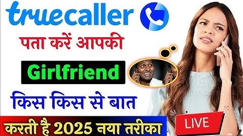 Truecaller Se kaise Pata Kare Ki Kaun Kisse Baat kar Rahi hai  !! Truecaller hidden Hack पोल खूलेगी