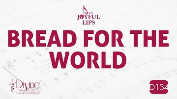 Bread For The World Song Lyrics | D134 | With Joyful Lips Hymns | Divine Hymns