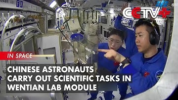 Chinese Astronauts Carry out Scientific Tasks in Wentian Lab Module