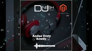 🎧Andaa Uruty Rowdy🎧 //Remix Song //Dj Dinesh Fdo