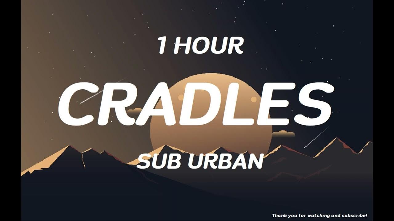Sub Urban Cradles ( 1 HOUR ) YouTube