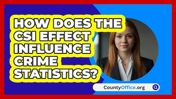 How Does The CSI Effect Influence Crime Statistics? - CountyOffice.org