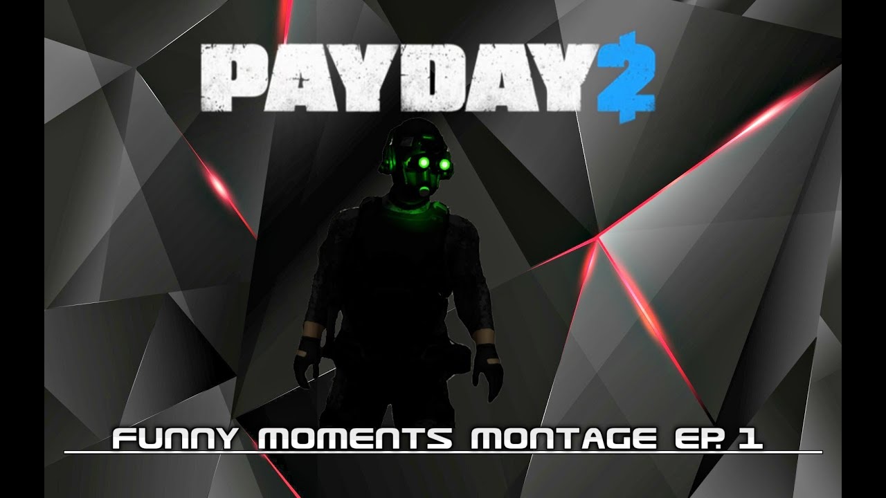 PAYDAY2 - Funny Moments Montage Ep.  1 (Tweets, Ninja's, Weird Laugh, & Fails)