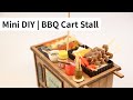 DIY Miniature Cart | Chinese BBQ