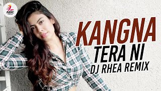 Kangna Tera Ni (Remix) | DJ Rhea | Dr. Zeus