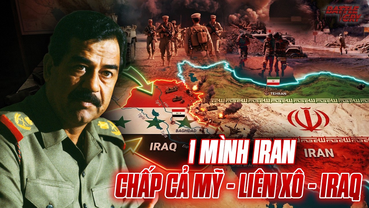 CUỘC CHIẾN VÔ NGHĨA 1980: TRẬN ĐẠI CHIẾN KINH ĐIỂN MỘT MÌNH IRAN CHỐNG LIÊN MINH MỸ - LIÊN XÔ - IRAQ