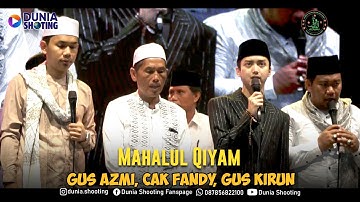 Mahalul Qiyam - Gus Azmi, Cak Fandy, Gus Kirun | Bersama Hadroh AL Ma