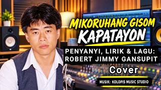 COVER | MIKORUHANG GISOM KAPATAYON - ROBERT JIMMY GANSUPIT | LAGU KHAS UNTUK PENGANTIN BARU