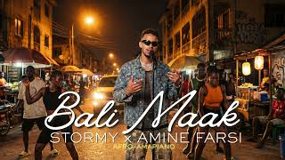 Stormy X Amine Farsi - Bali Maak Afro - Amapiano Volumezz Version