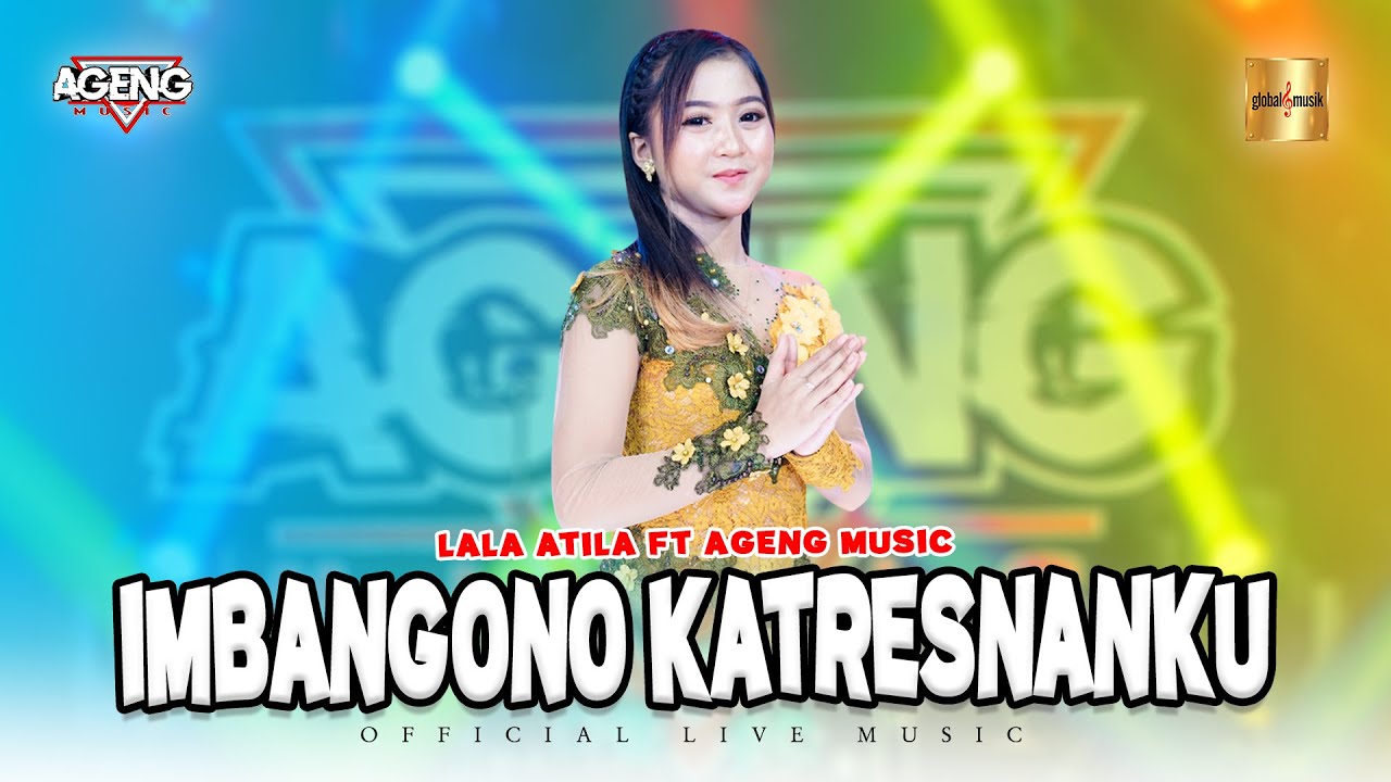 Lala Atila ft Ageng Music - Imbangono Katresnanku (Official Live Music)