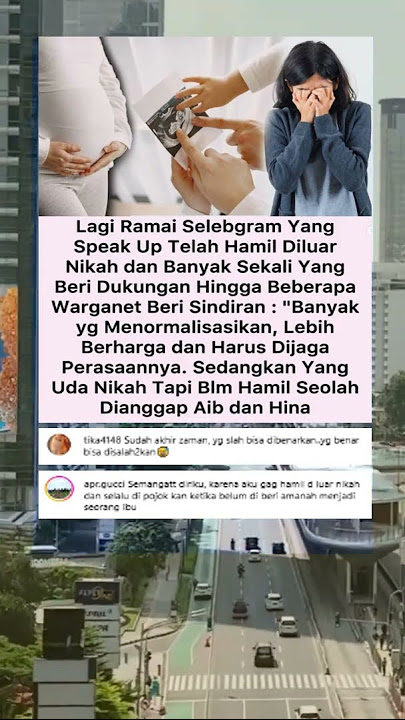Ramai! Selebgram Hamil di Luar Nikah Dapat Dukungan, Tapi Ibu Sah Tanpa Anak Malah Dihina?