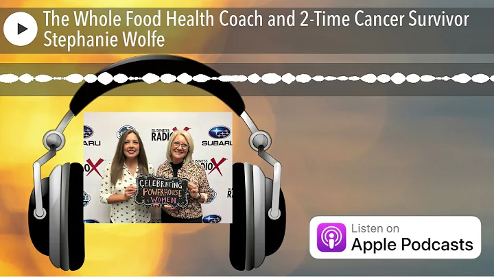 The Whole Food Health Coach and 2-Time Cancer Surv...