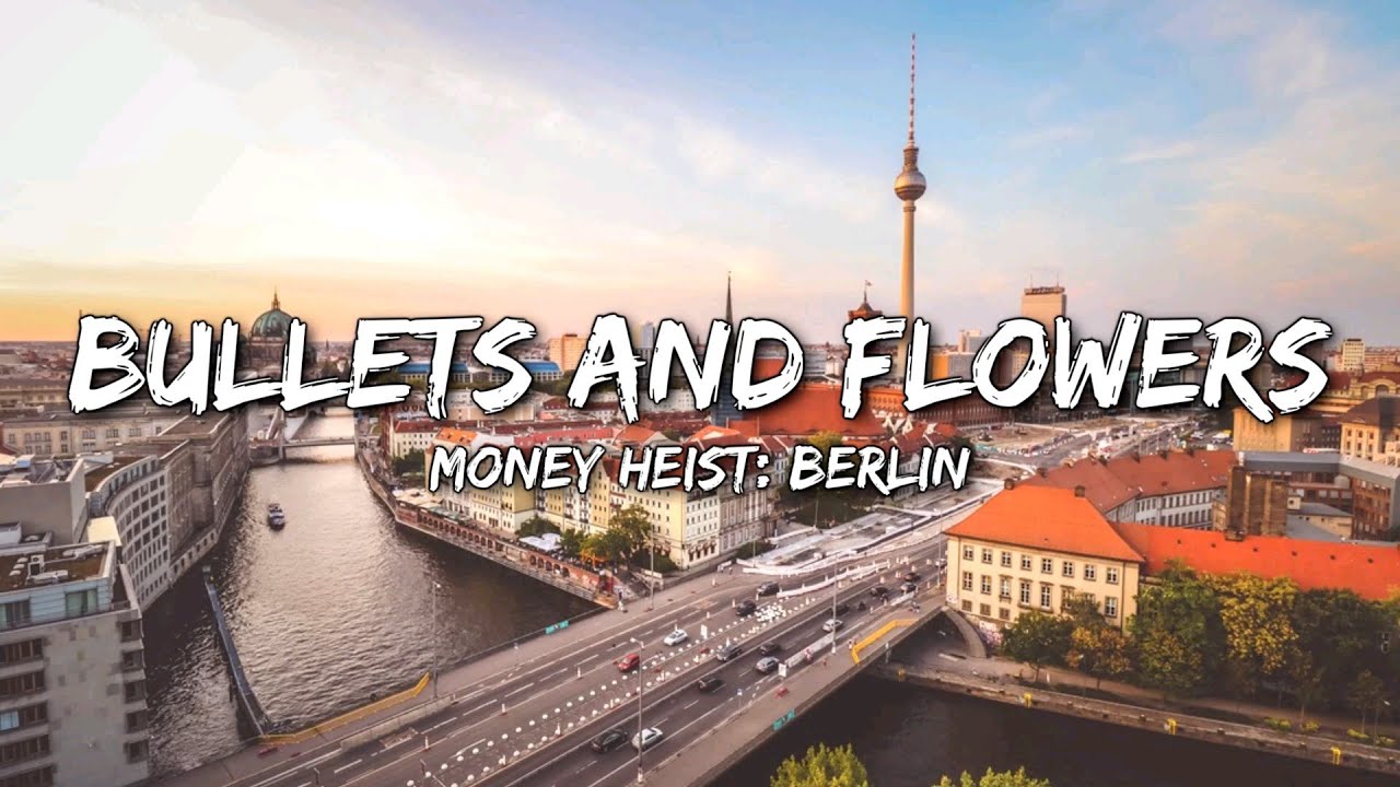 Money Heist : Berlin - Bullets & Flowers (Francis White) (intro song) (Lyrics) Money Heist : Berlin - Bullets & Flowers (Francis White) (intro song) (Lyrics)